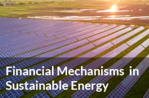 Financial Mechanisms in Sustainable Energy