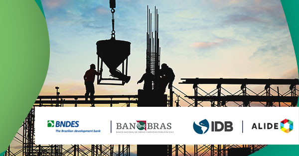 BID, BNDES, Banobras y ALIDE lanzan hub de proyectos de infraestructura de América Latina