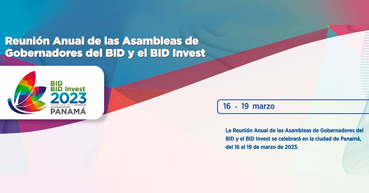 Reunión Anual de las Asambleas de Gobernadores del BID y el BID Invest