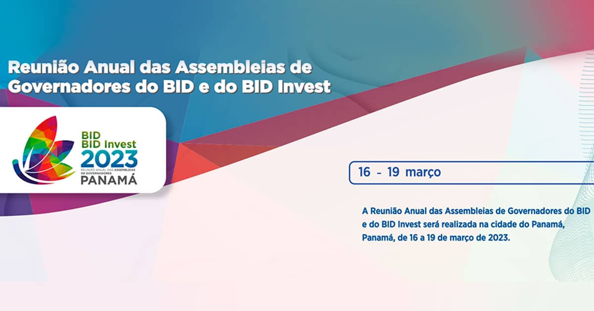 Reunião Anual das Assembléias de Governadores do BID e do BID Invest